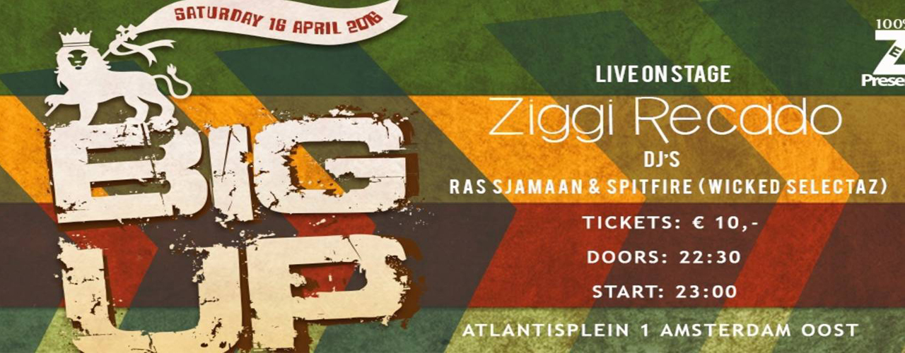 Big Up! Live: Ziggi Recado + DJ Ras Sjamaan & DJ Spitfire