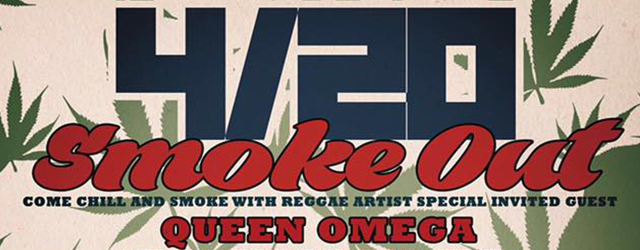 4/20 Smoke Out with Queen Omega 20 April